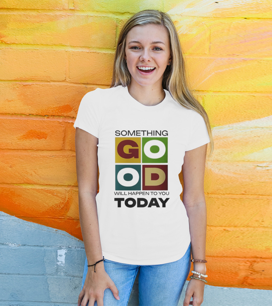 Something Good Will Happen To You Today Colorful Block Letters T-Shirt
