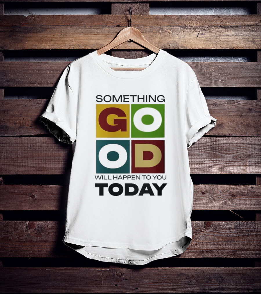 Something Good Will Happen To You Today Colorful Block Letters T-Shirt