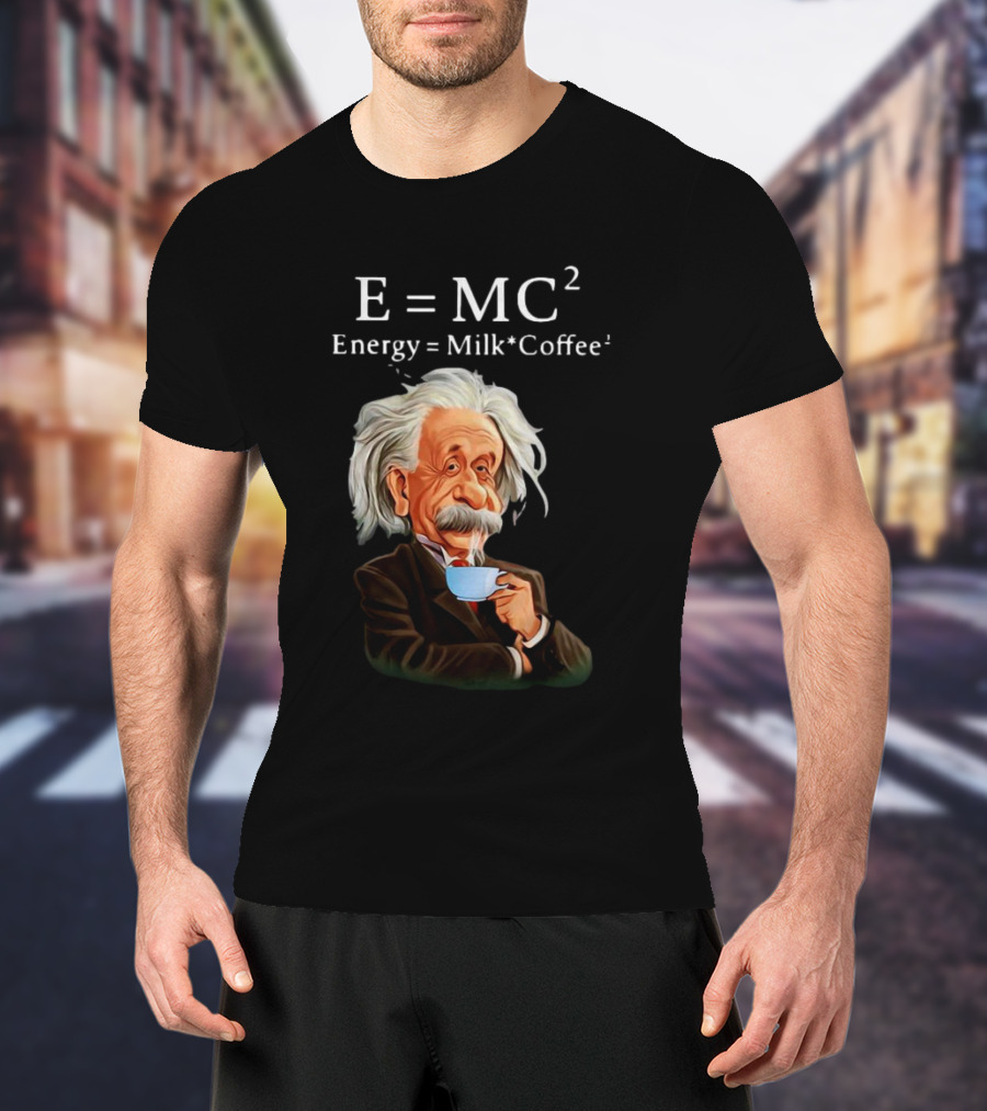 Albert Einstein Drinking Coffee E=MC2 Energy Milk Coffee T-Shirt