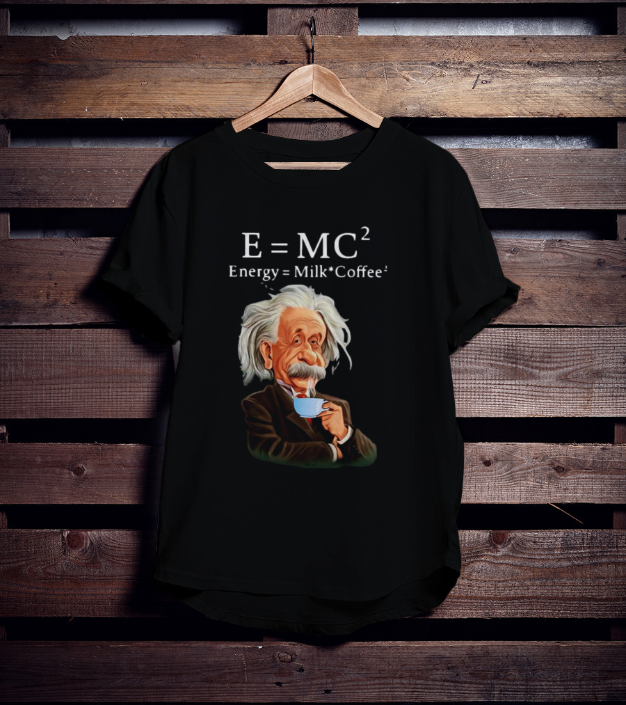 Albert Einstein Drinking Coffee E=MC2 Energy Milk Coffee T-Shirt