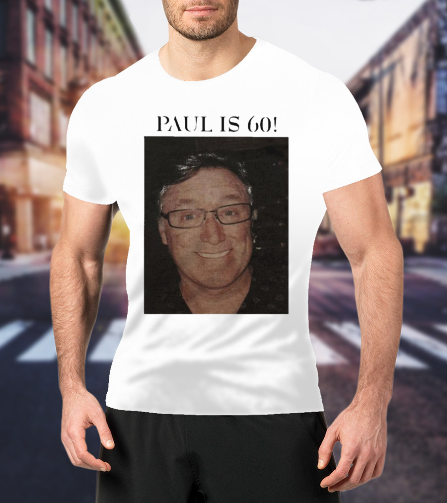 Paul Is 60 T-Shirt