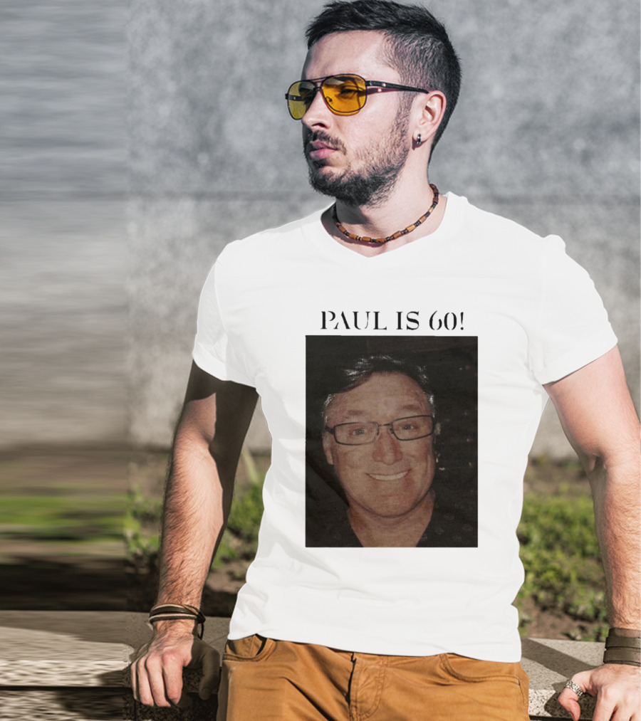 Paul Is 60 T-Shirt