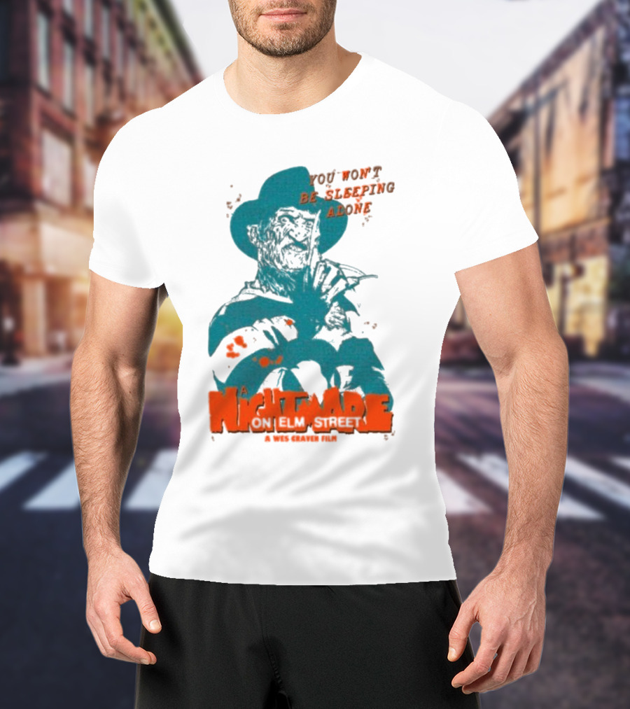 A Night Mare On Elm Street You Won’t Be Sleeping Alone A Wes Craven Film T-Shirt