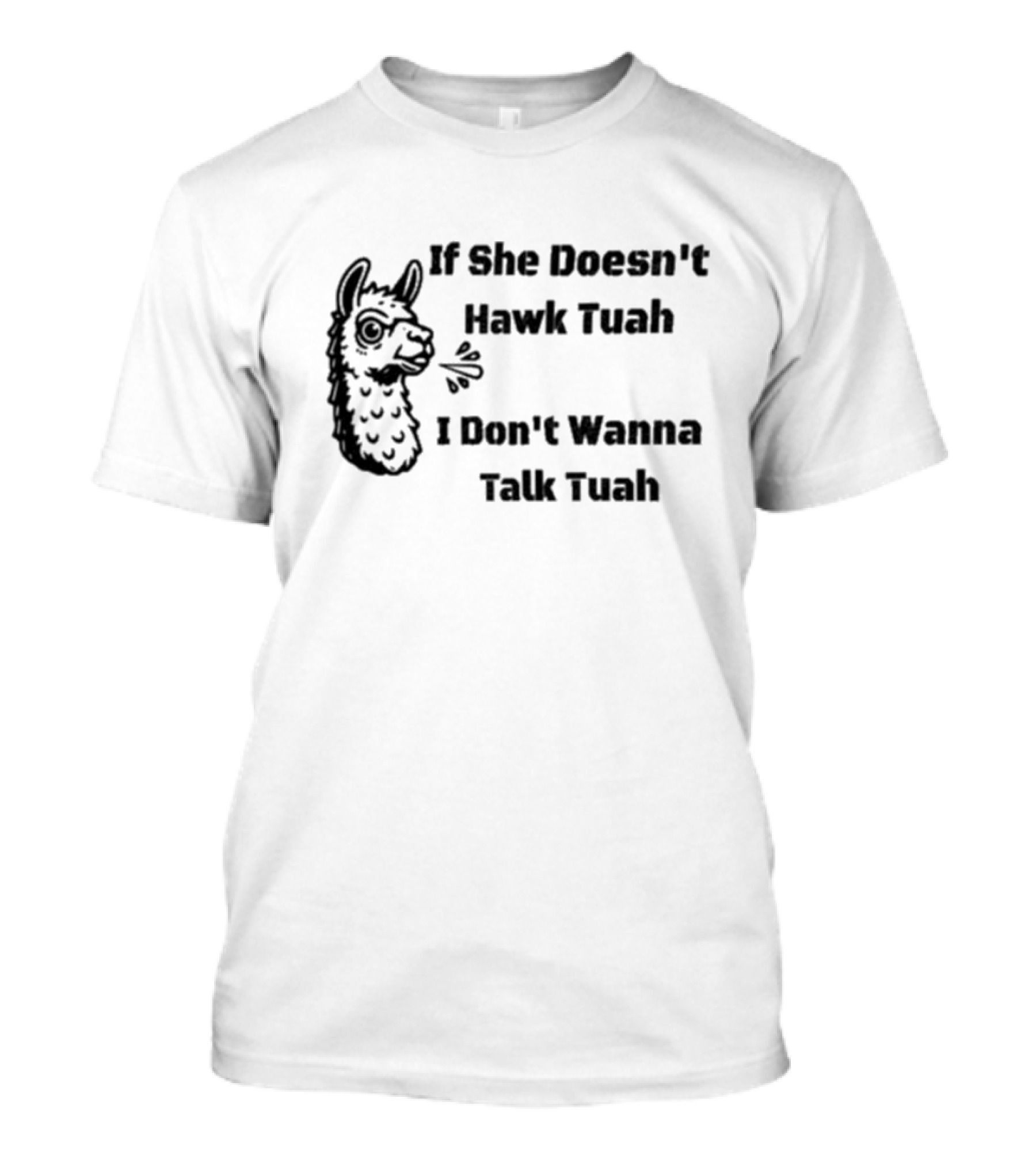 If She Doesn't Hawk Tuah I Don't Wanna Talk Tuah Llama T-Shirt