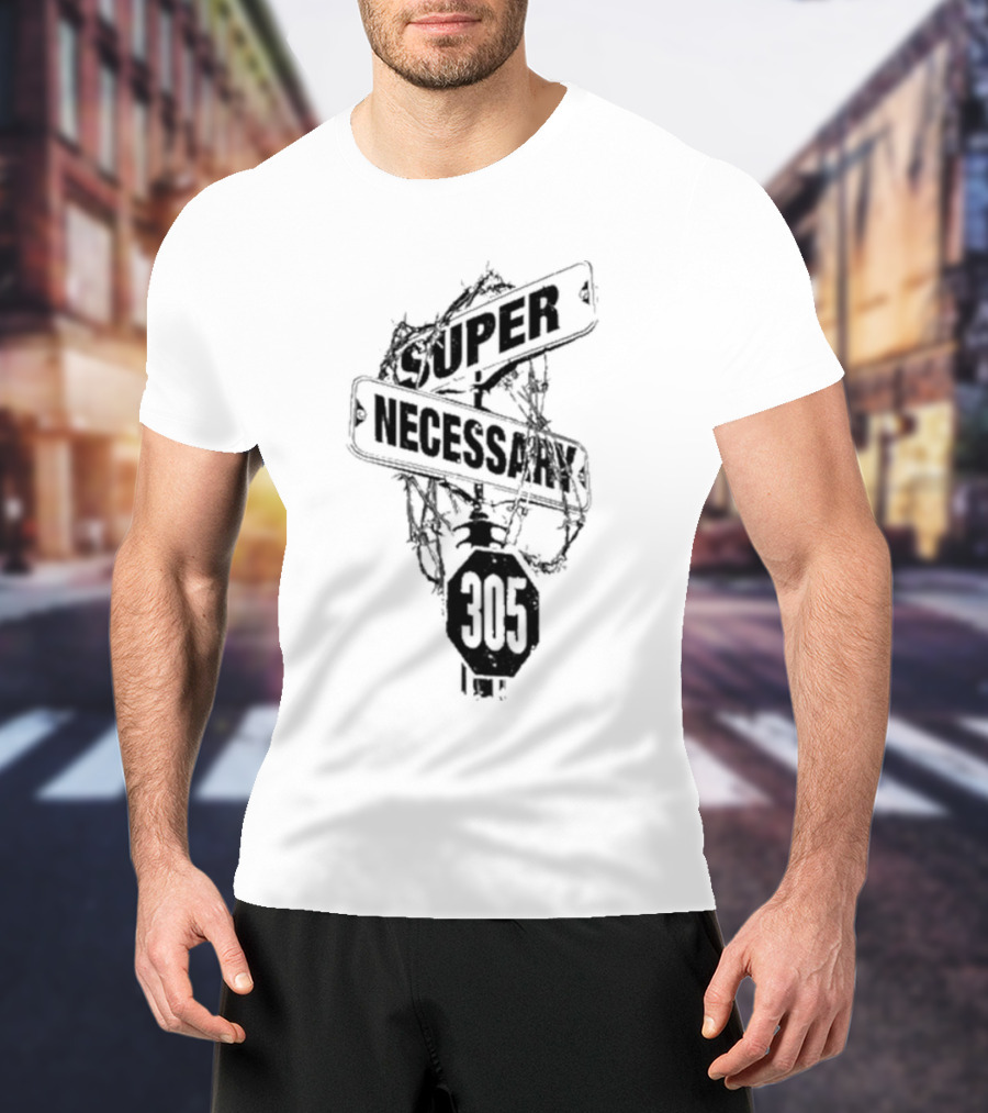 Super Necessary Street Sign 305 Barbed Wire T-Shirt