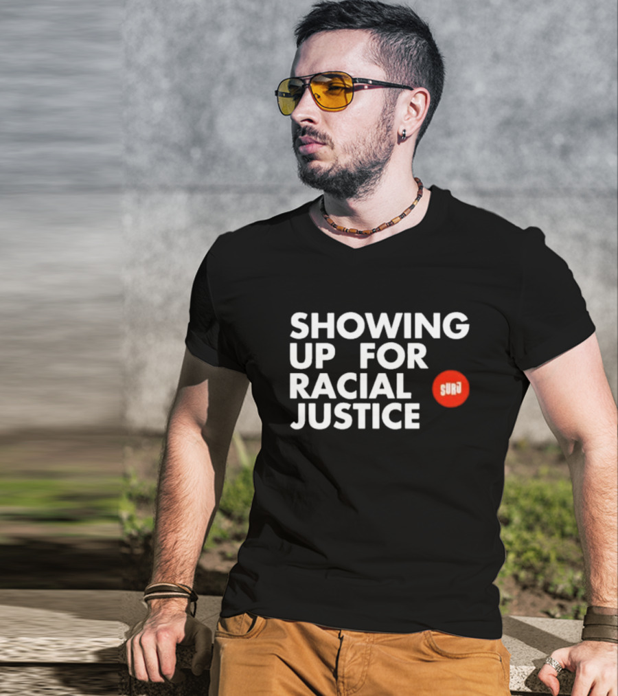 SHOWING UP FOR RACIAL JUSTICE SURJ T-Shirt