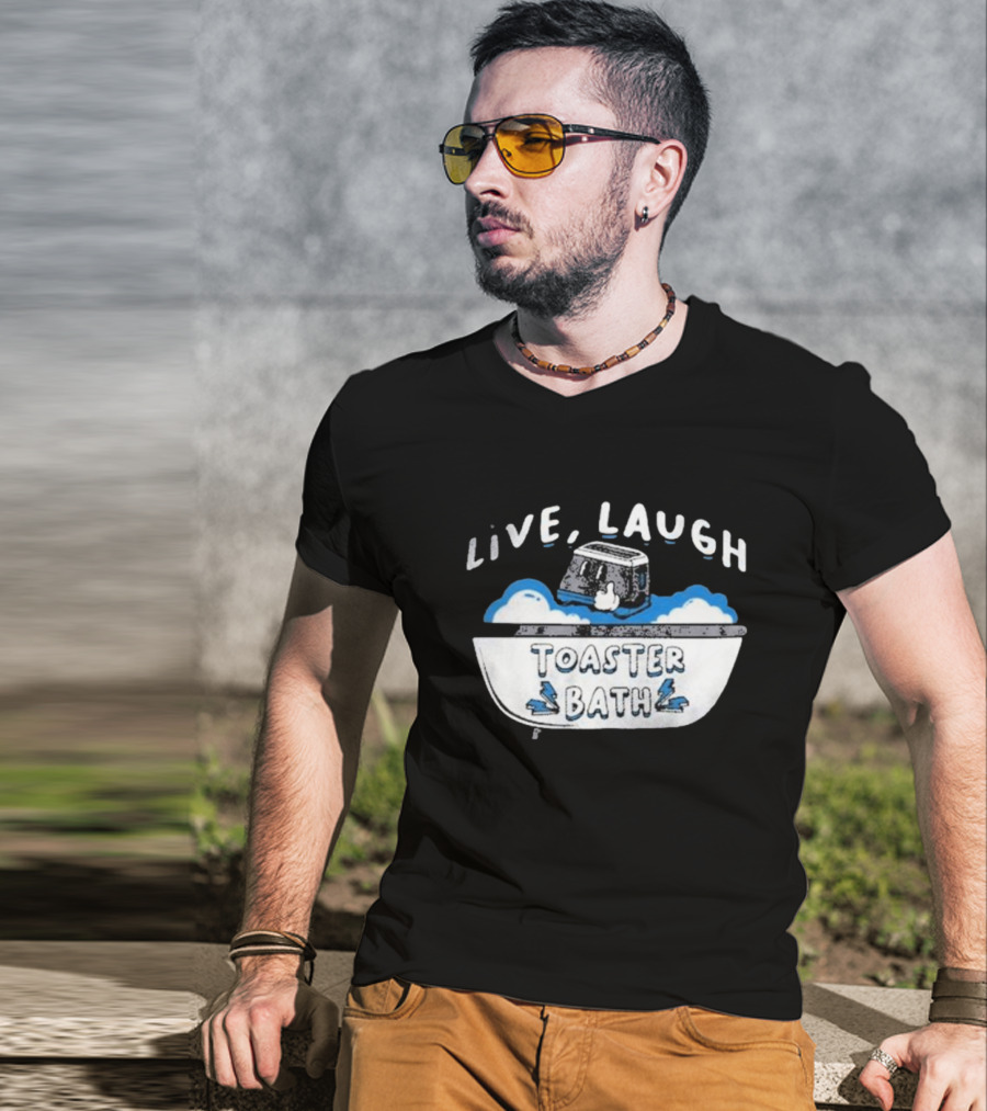 Live Laugh Toaster Bath T-Shirt