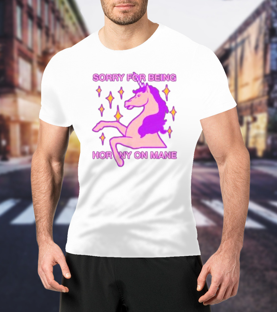 Sorry For Being Horny On Mane Unicorn With Stars T-Shirt