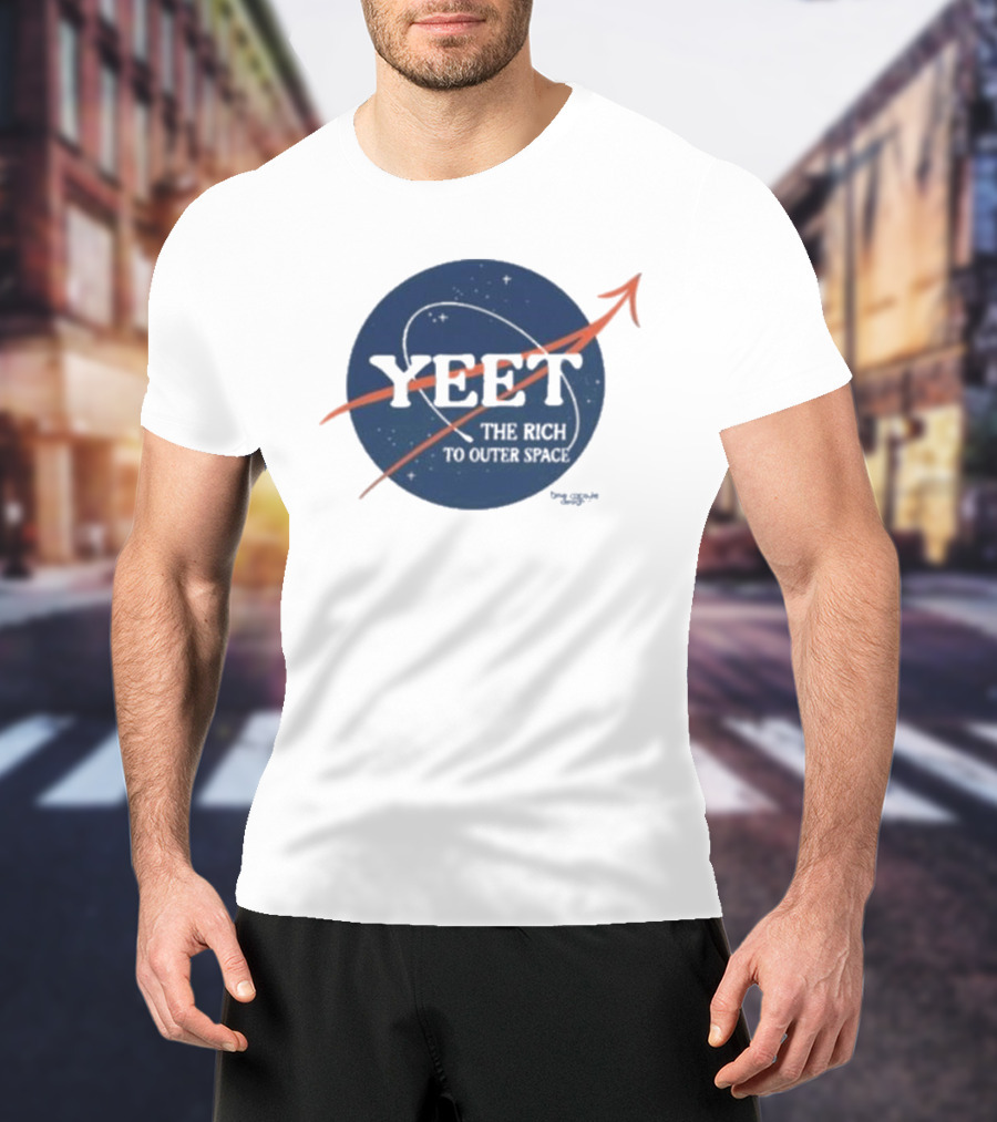 YEET The Rich To Outer Space NASA T-Shirt