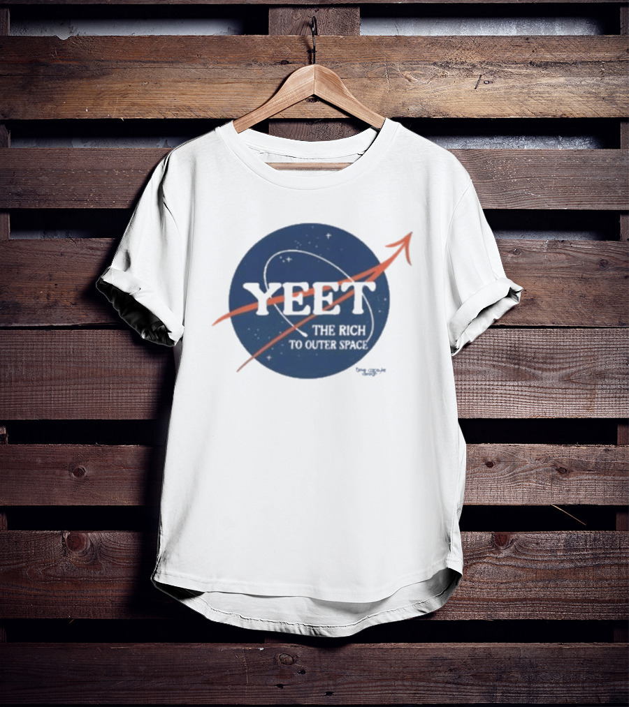 YEET The Rich To Outer Space NASA T-Shirt