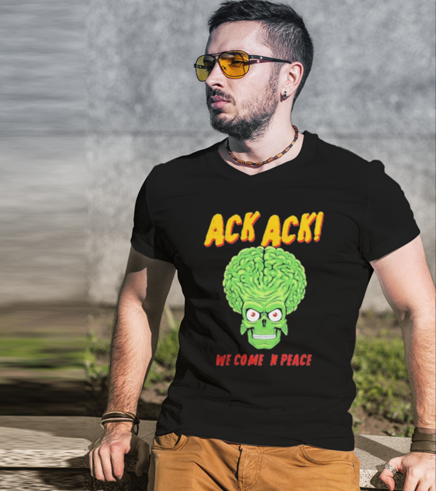 Ack Ack We Come In Peace Alien Brain T-Shirt