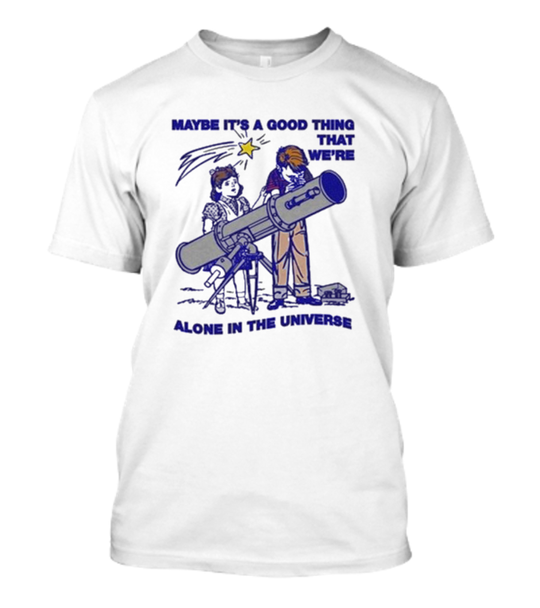 Maybe It's A Good Thing That We're Alone In The Universe Telescope Star T-Shirt