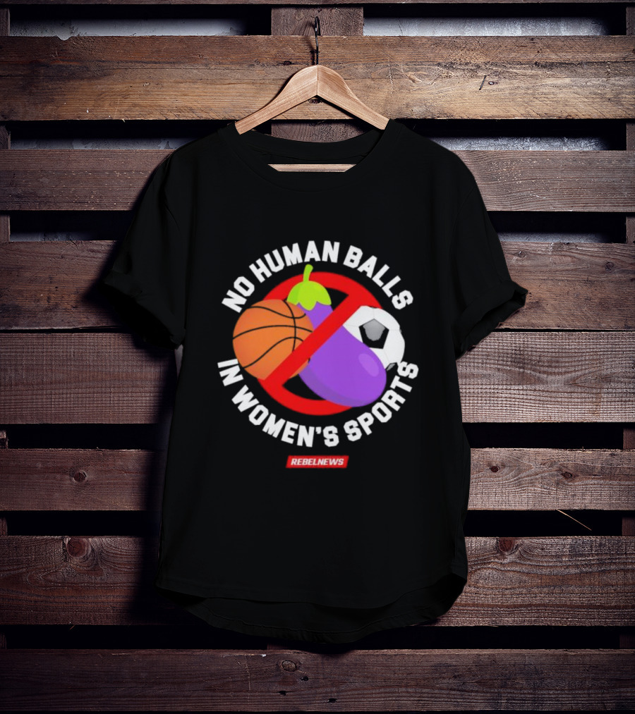 No Human Balls In Women's Sports Basketball Soccer Rebel News Eggplant T-Shirt