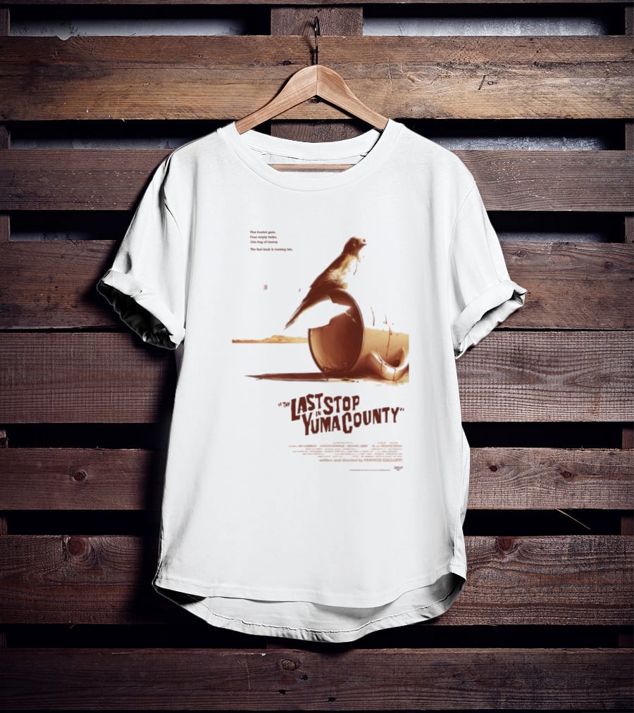 The Last Stop In Yuma County Five Loaded Guns Four Empty Tanks One Bag Of Money The Fuel Truck Is Running Late T-Shirt