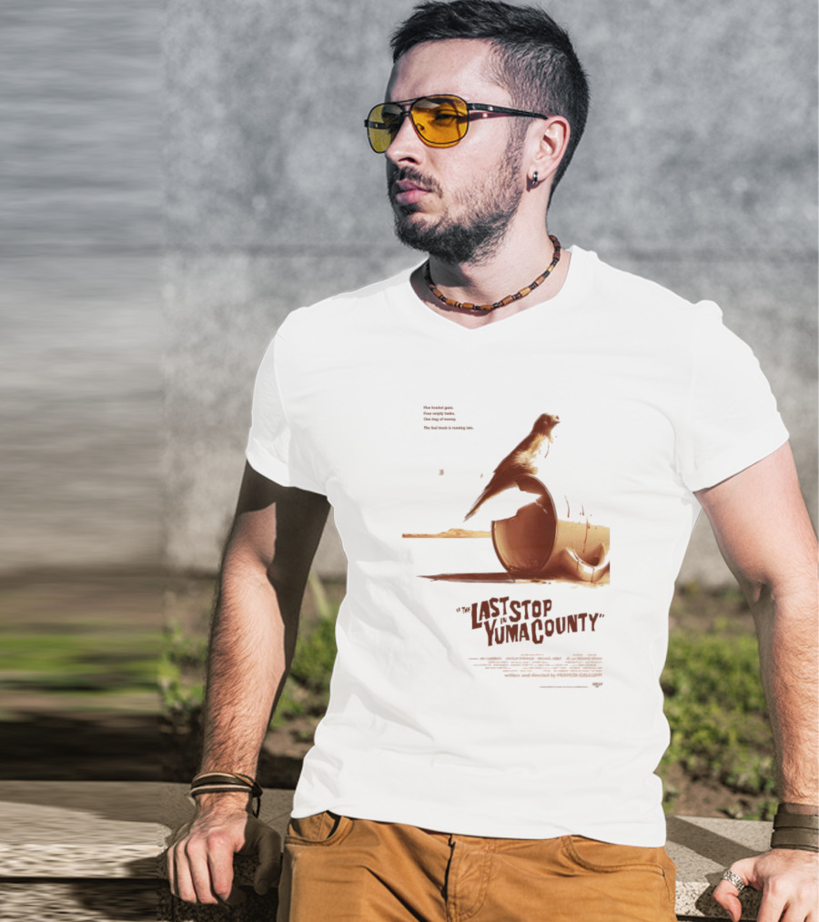 The Last Stop In Yuma County Five Loaded Guns Four Empty Tanks One Bag Of Money The Fuel Truck Is Running Late T-Shirt