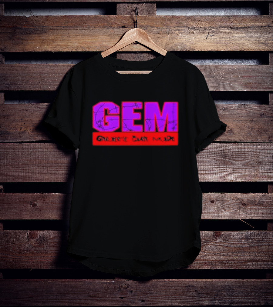 GEM Greatest Ever Made T-Shirt