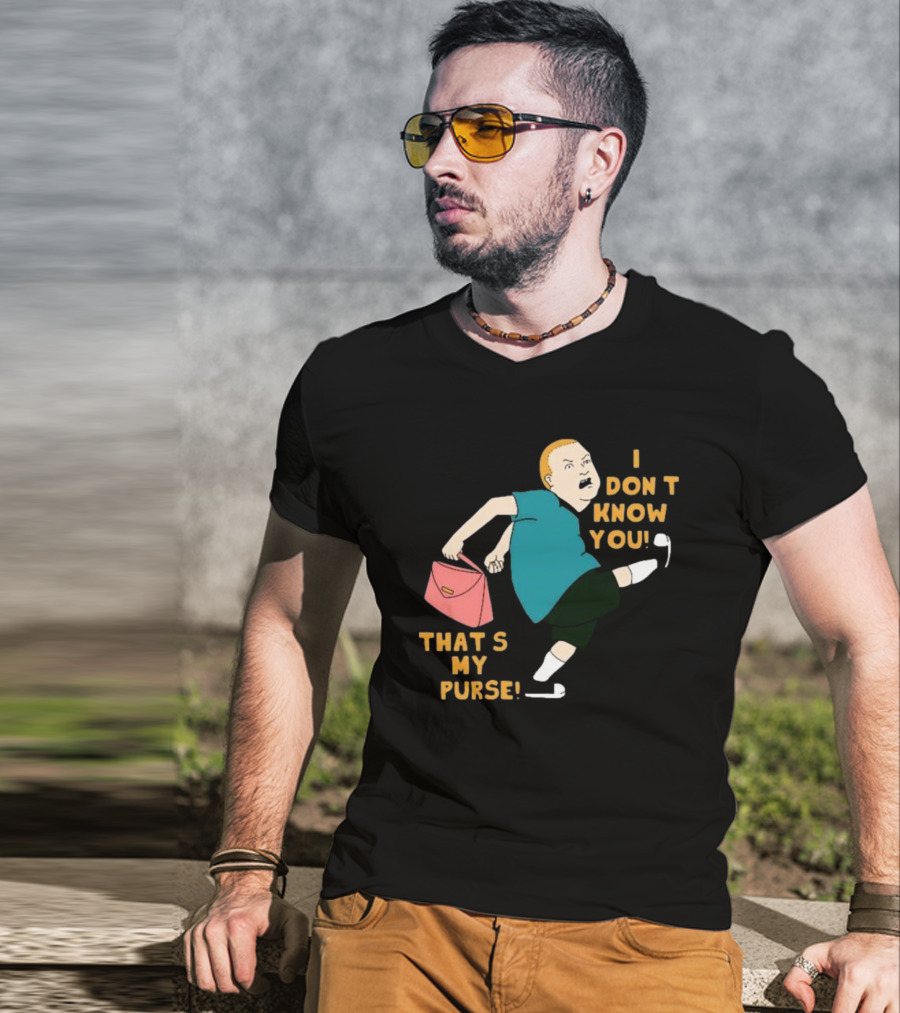 I Don’t Know You That’s My Purse King Of The Hill Bobby Hill Kick T-Shirt