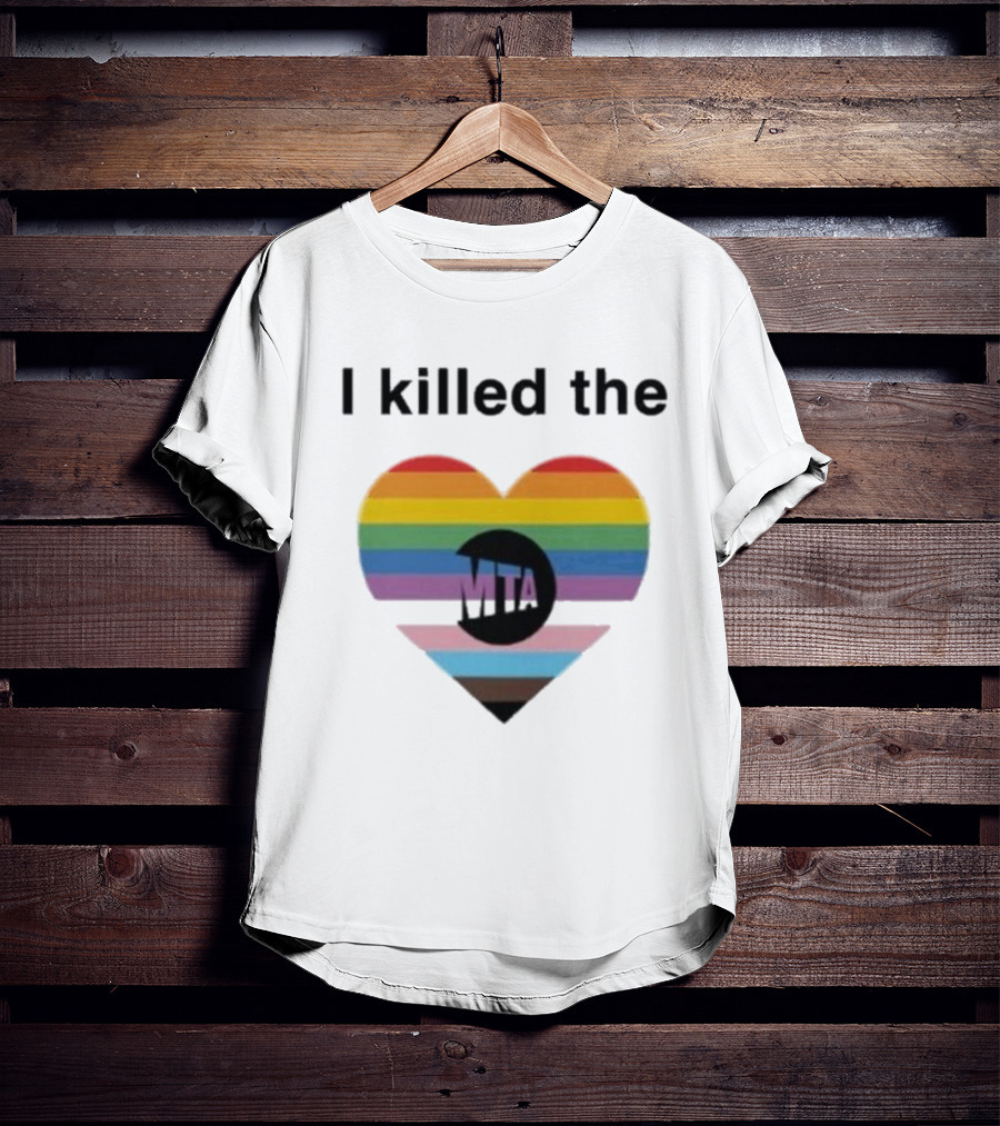 I Killed The Pride Mta Heart Rainbow T-Shirt
