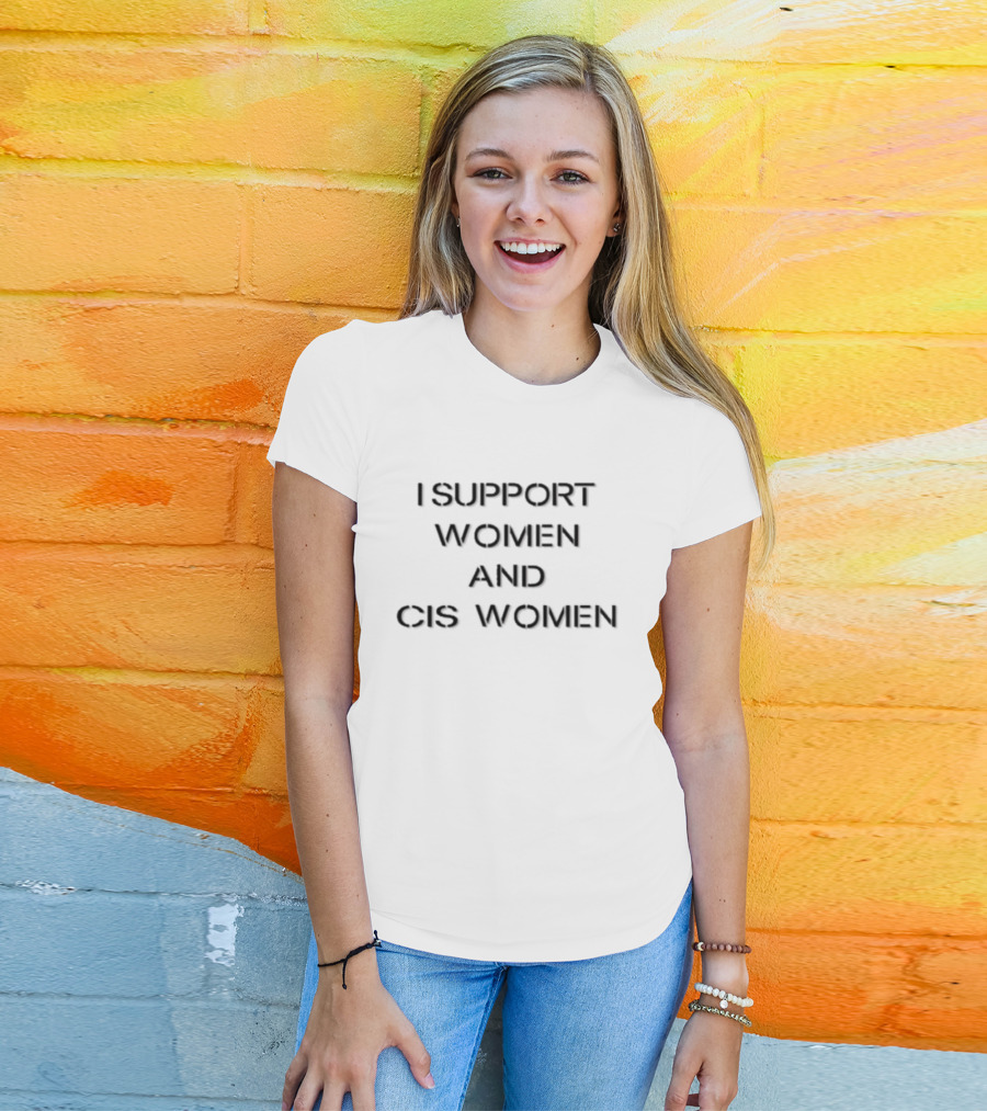 I Support Women And Cis Women T-Shirt