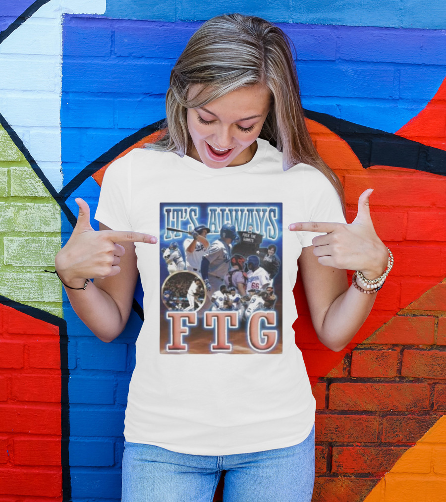 It's Always FTG Dodgers Vs. Giants Baseball Rivalry T-Shirt
