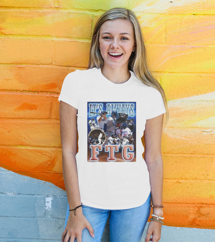 It's Always FTG Dodgers Vs. Giants Baseball Rivalry T-Shirt
