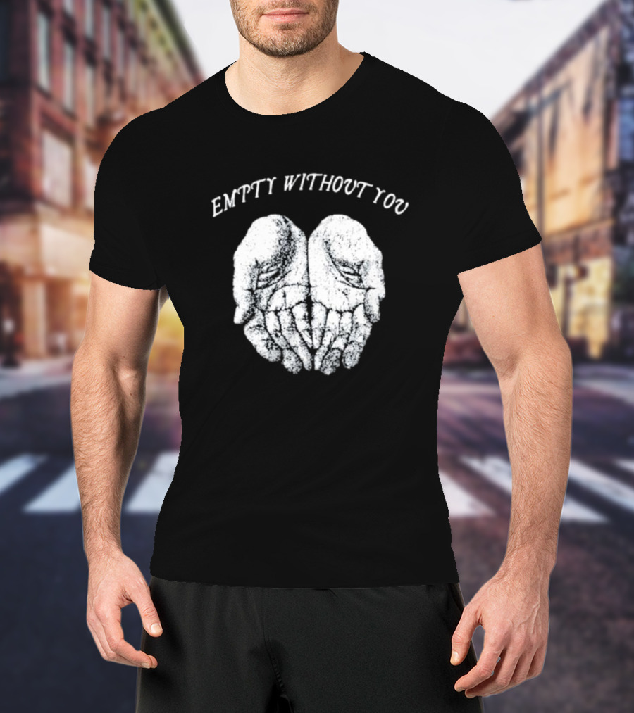Empty Without You Open Hands Nobigdyl Collection T-Shirt