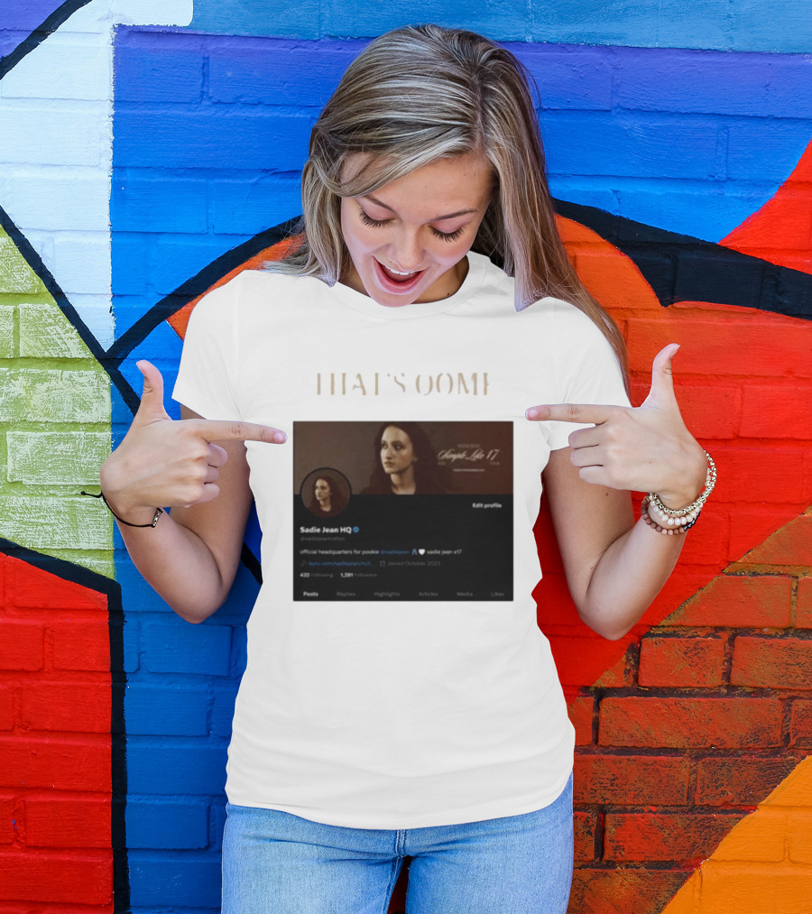 THATS OOMF SADIE JEAN HQ ANGST LIKE 17 OFFICIAL HEADQUARTERS T-Shirt