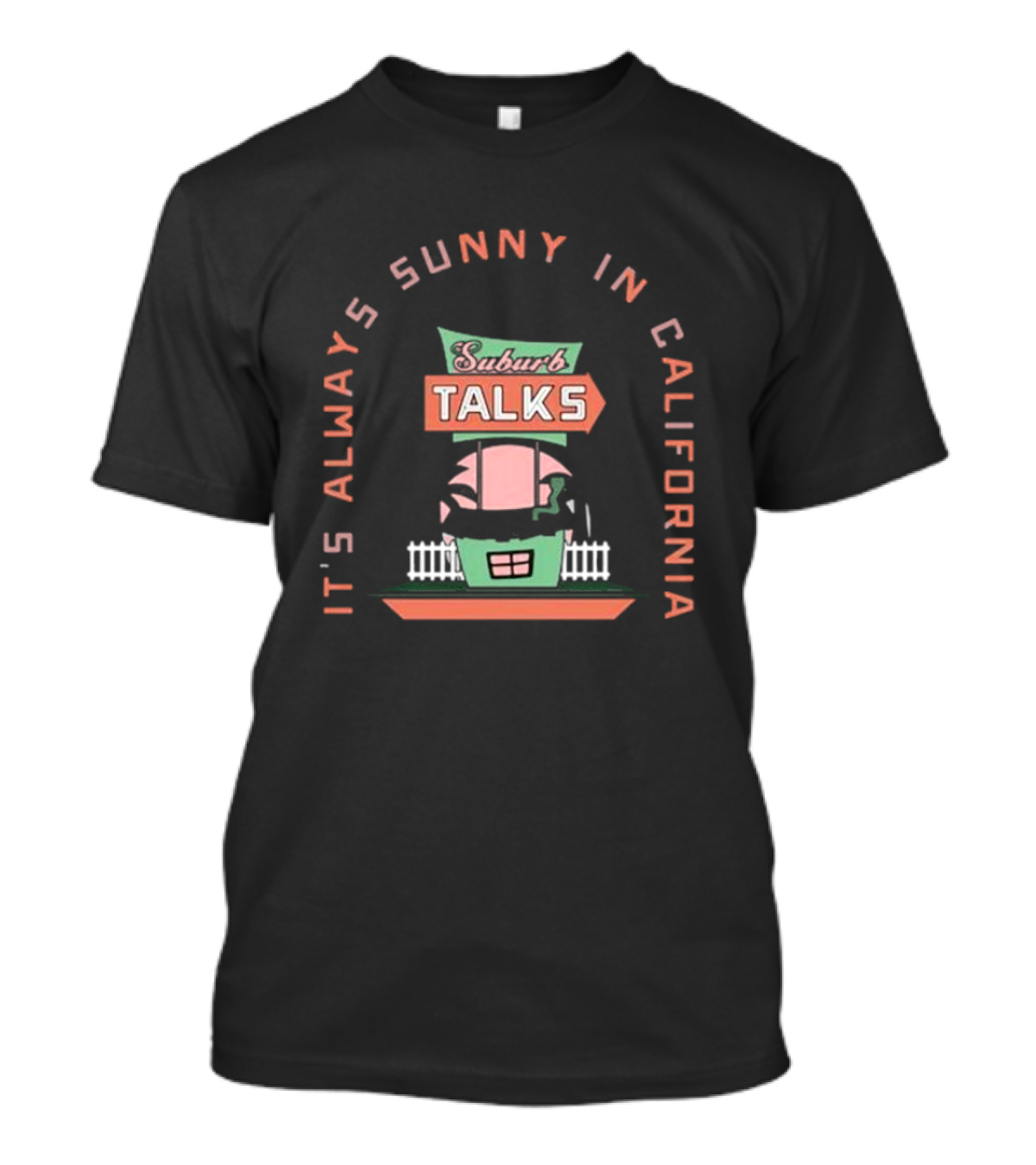 Suburb Talks It's Always Sunny In California Retro House T-Shirt
