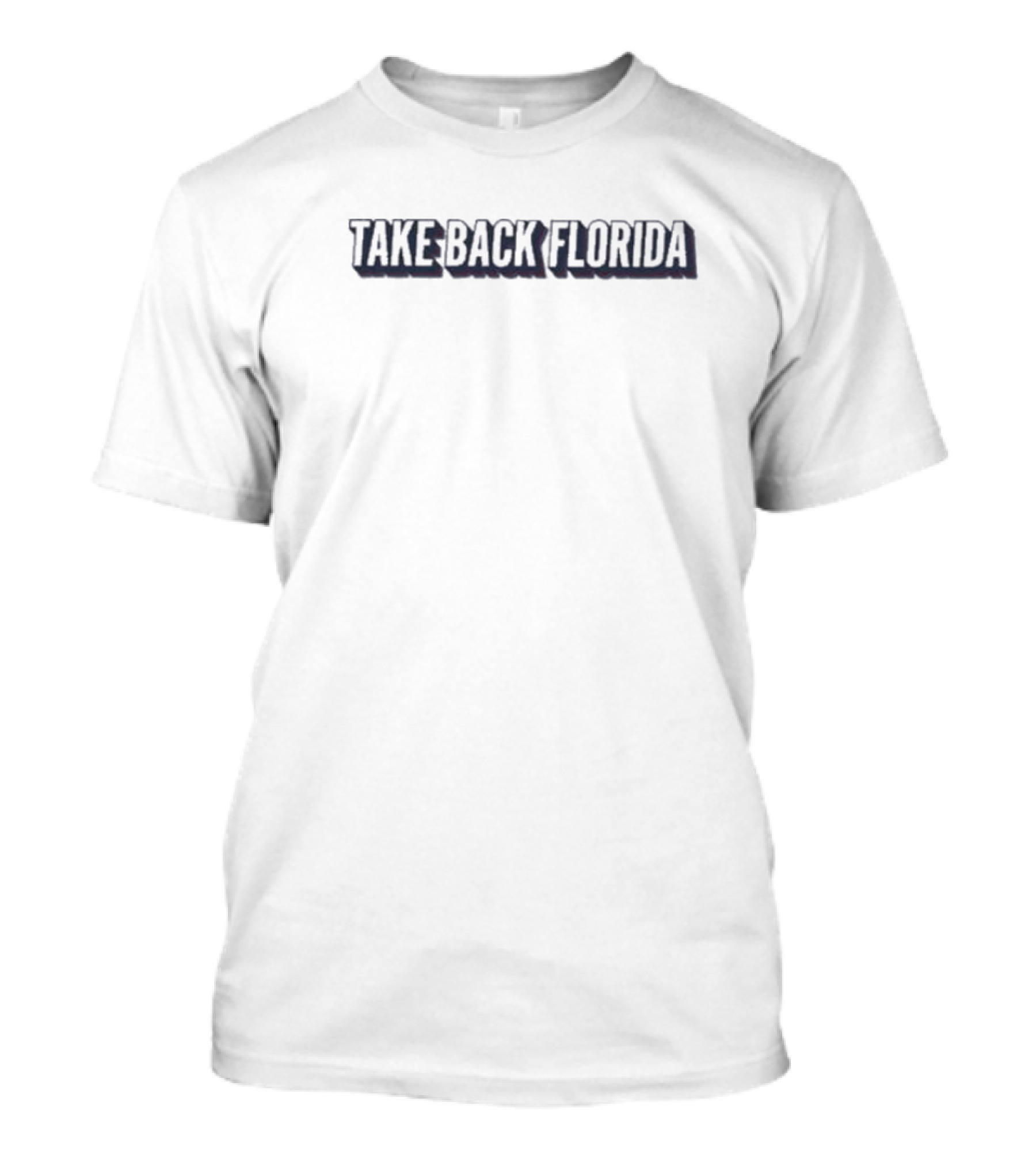 Take Back Florida Political Campaign Movement T-Shirt