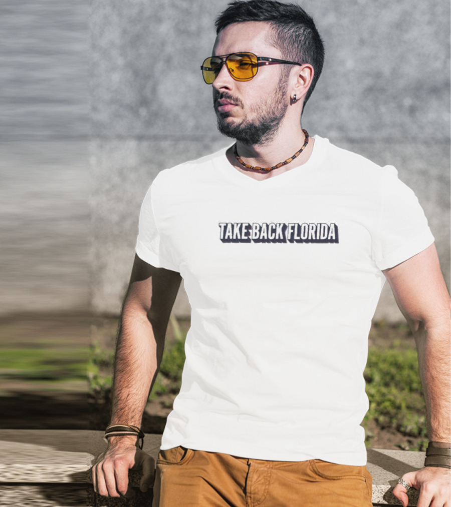 Take Back Florida Political Campaign Movement T-Shirt