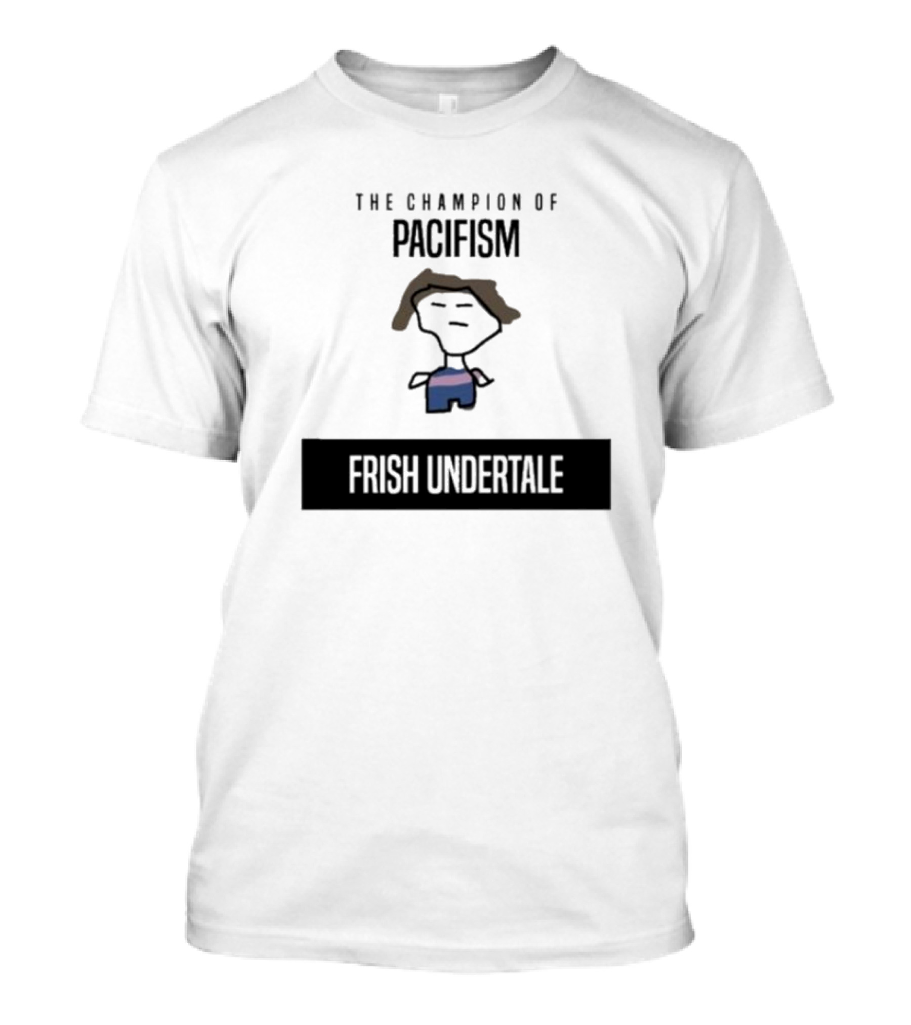 The Champion Of Pacifism Frish Undertale Iconic Character T-Shirt