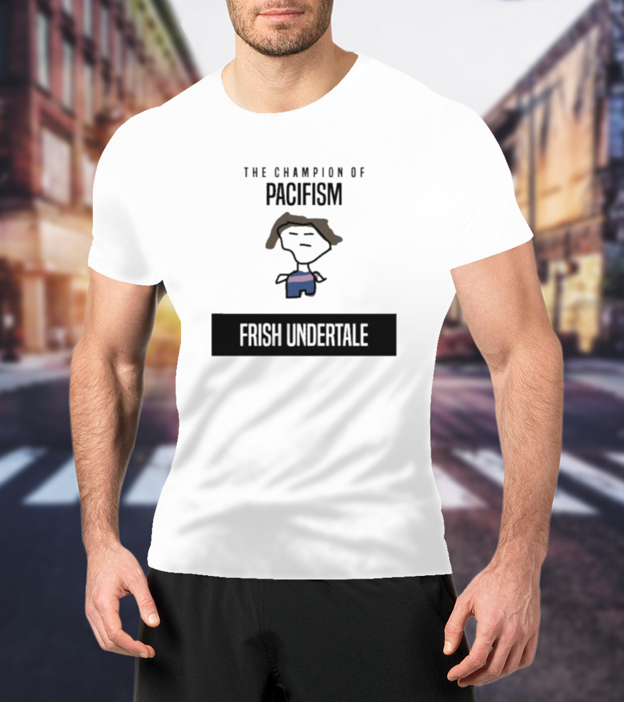 The Champion Of Pacifism Frish Undertale Iconic Character T-Shirt