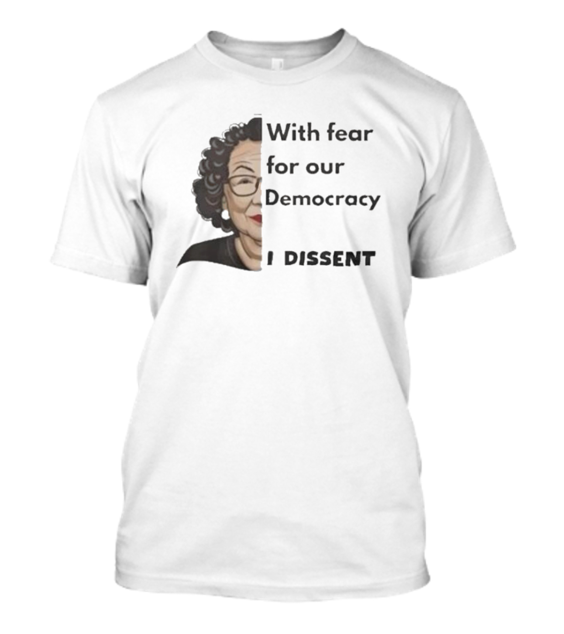With Fear For Our Democracy I Dissent Sonia Sotomayor T-Shirt