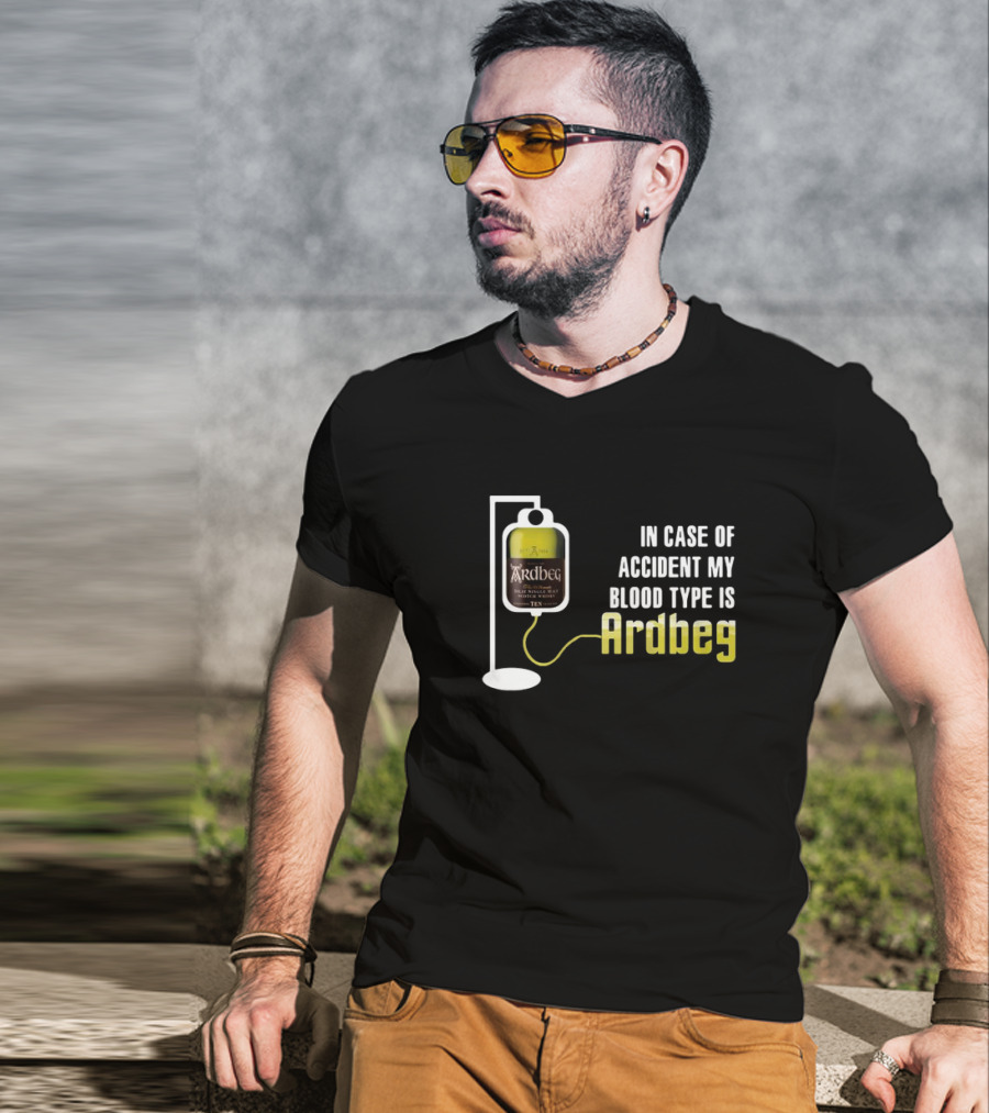 In Case Of Accident My Blood Type Is Ardbeg Infusion T-Shirt