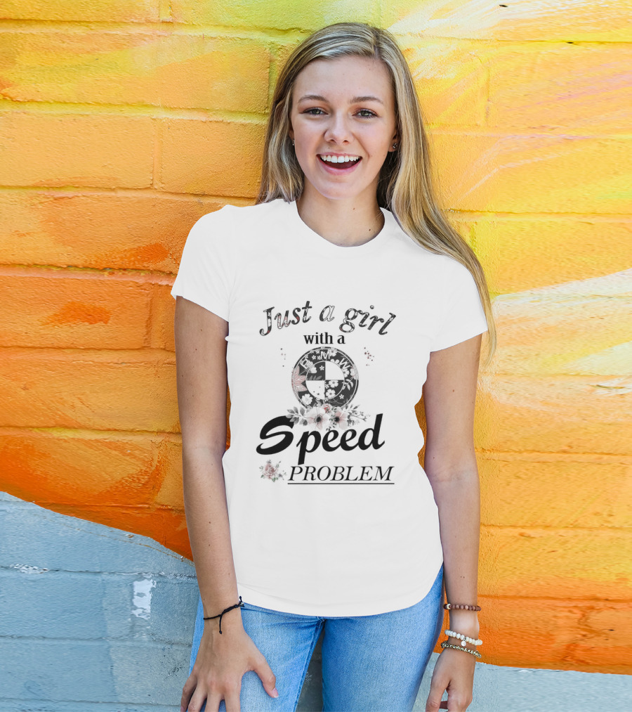 Just A Girl With A Speed Problem BMW Floral Emblem T-Shirt