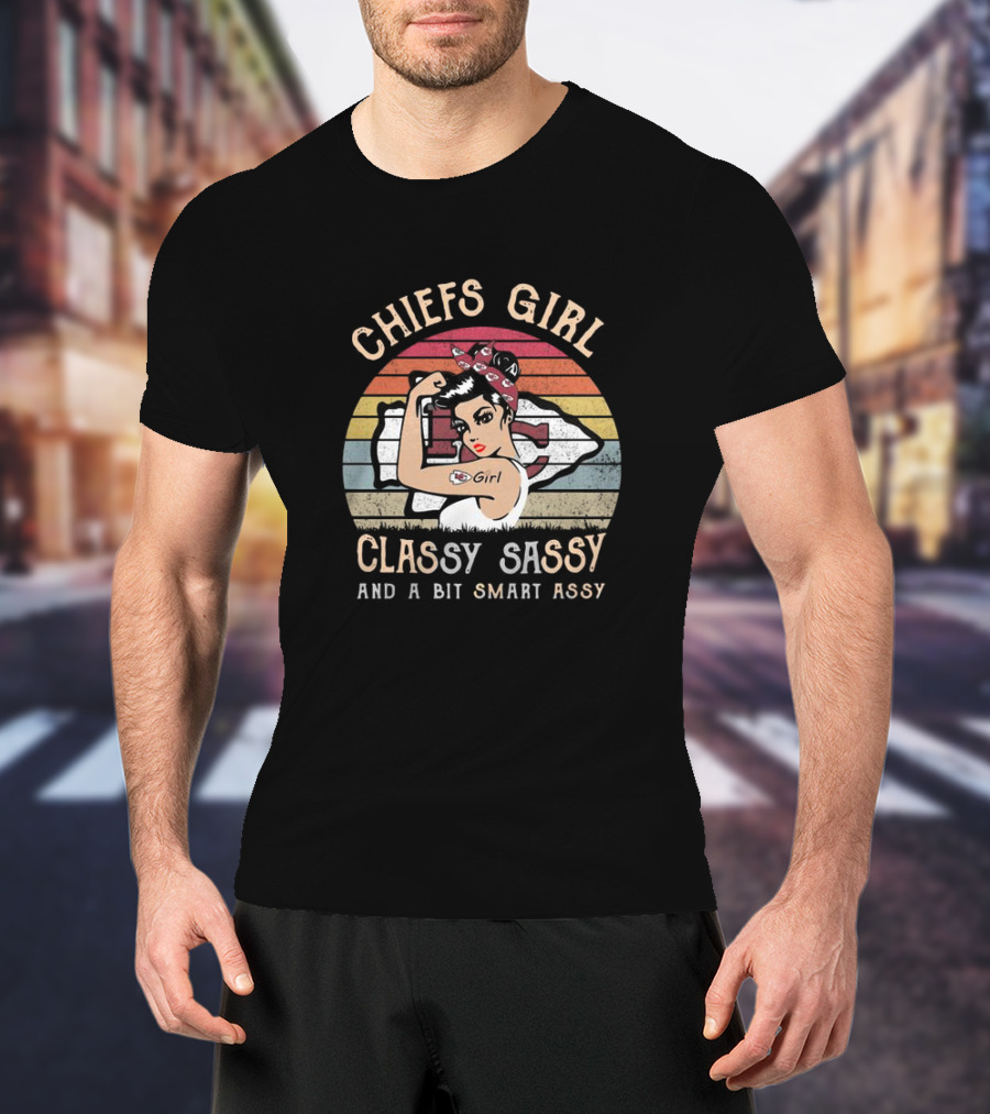 Chiefs Girl Classy Sassy And A Bit Smart Assy Retro T-Shirt