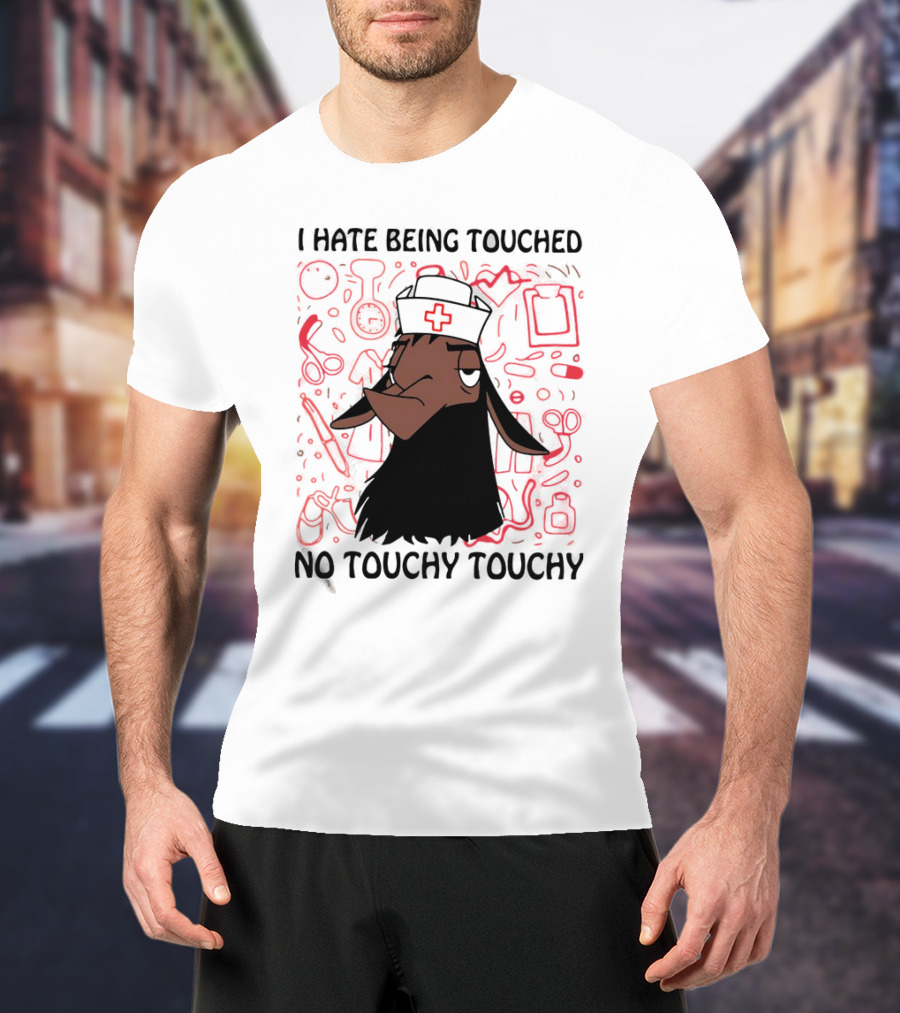 I Hate Being Touched No Touchy Touchy Kuzco Llama Nurse T-Shirt