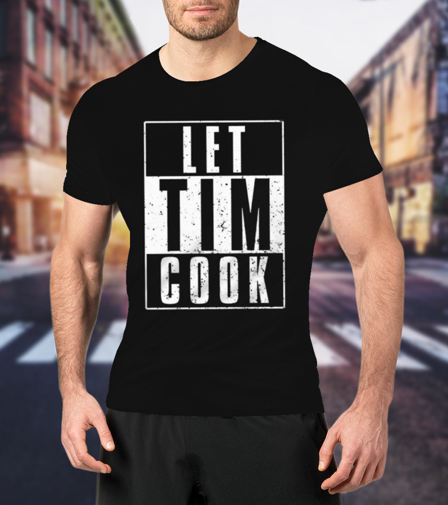 LET TIM COOK T-Shirt