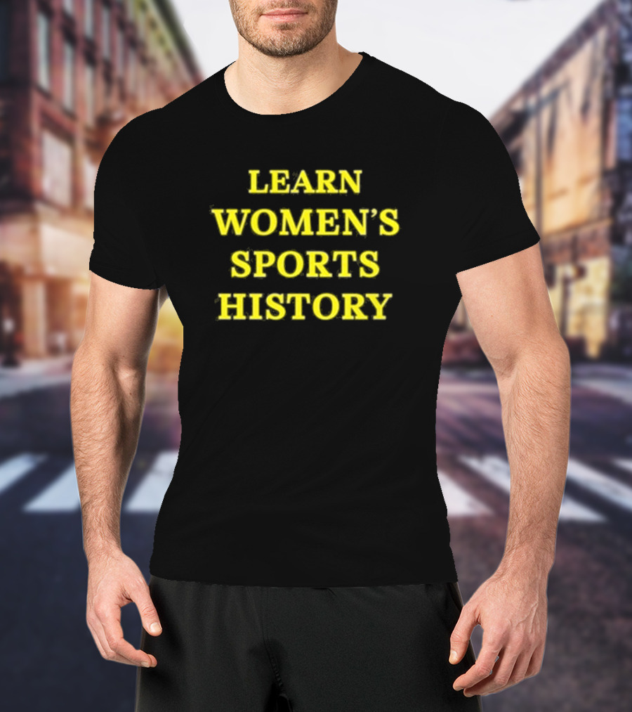 Learn Women’s Sports History By Lindsay Gibbs T-Shirt