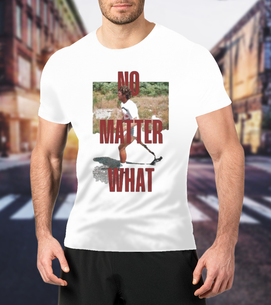 No Matter What Terry Began Training For Marathon T-Shirt
