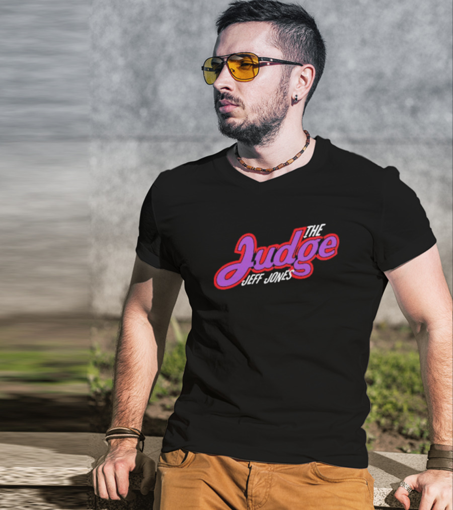 The Judge Jeff Jones T-Shirt