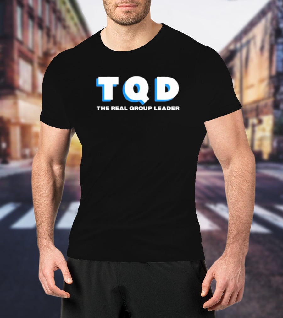 TQD The Real Group Leader T-Shirt