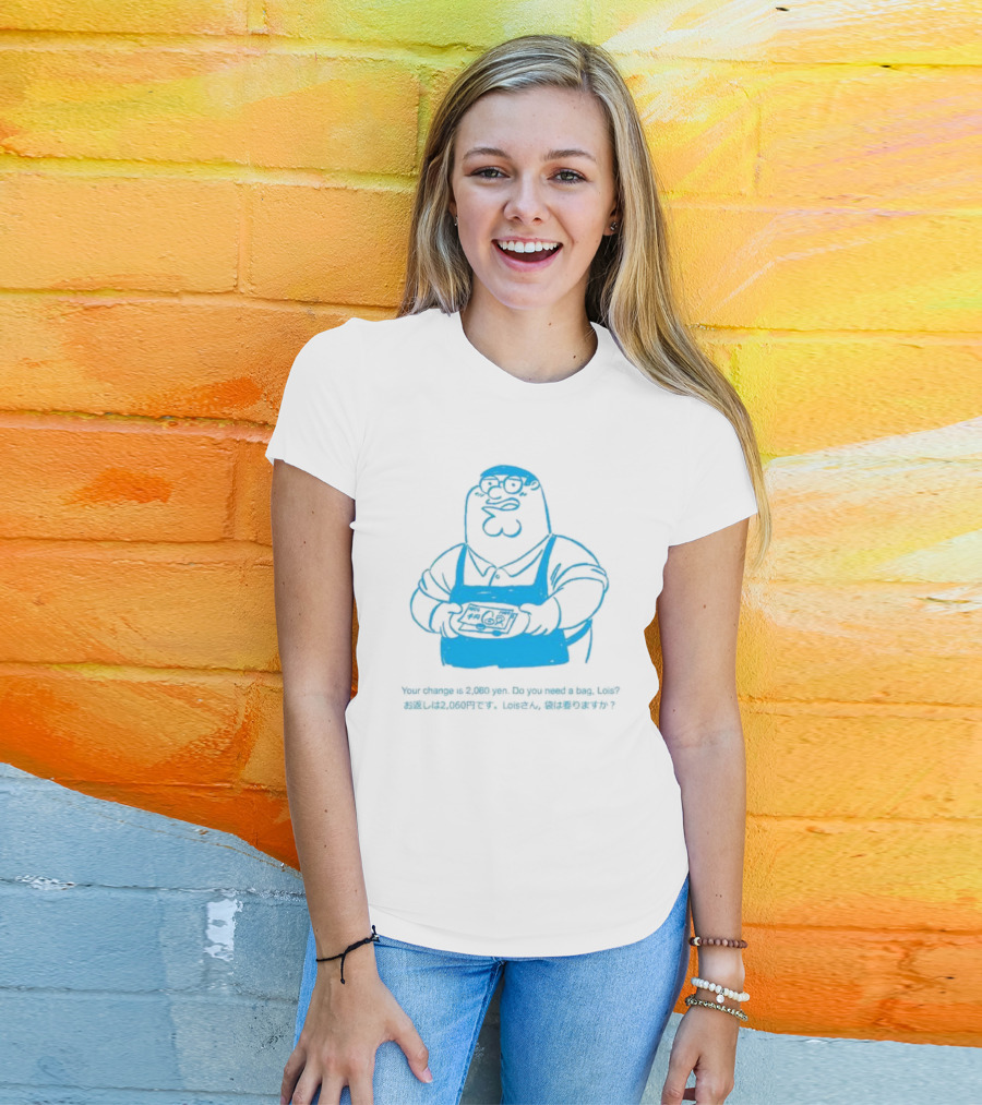 Your Change Is 2,060 Yen Do You Need A Bag Lois Family Guy Japan T-Shirt