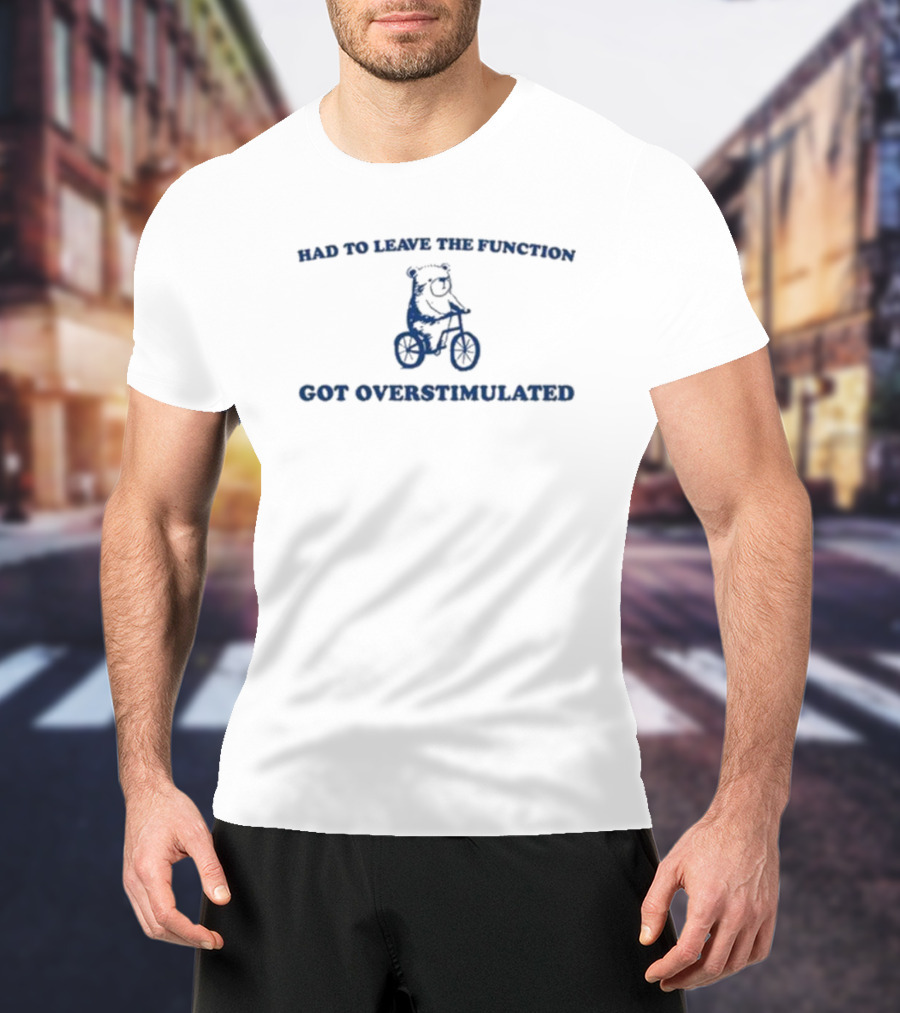 Slippy Wild Had To Leave The Function Got Overstimulated Tricycle Bear T-Shirt
