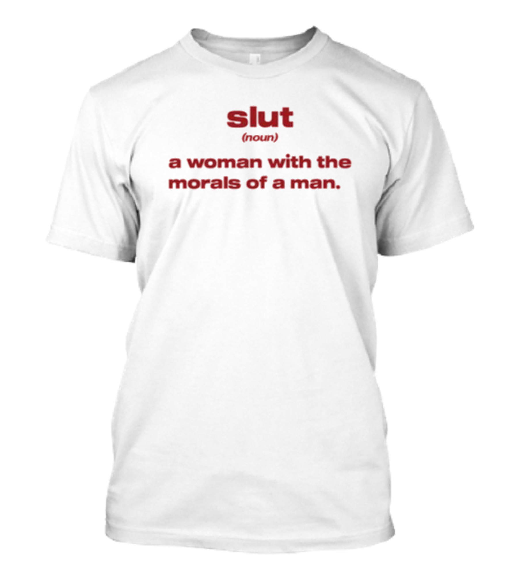 Slut Noun A Woman With The Morals Of A Man T-Shirt