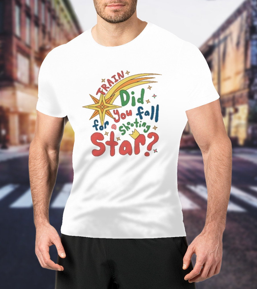 Train Did You Fall For A Shooting Star? T-Shirt