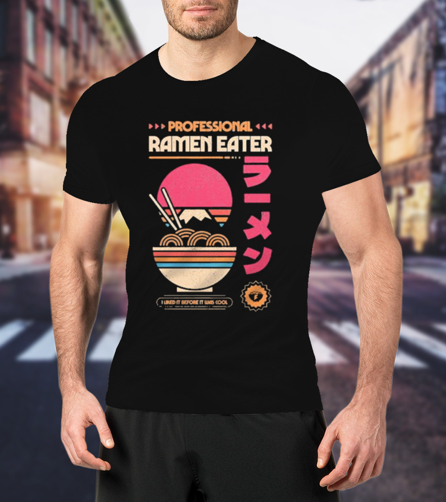 PROFESSIONAL RAMEN EATER I LIKED IT BEFORE IT WAS COOL RETRO BOWL CHOPSTICKS JAPANESE T-Shirt