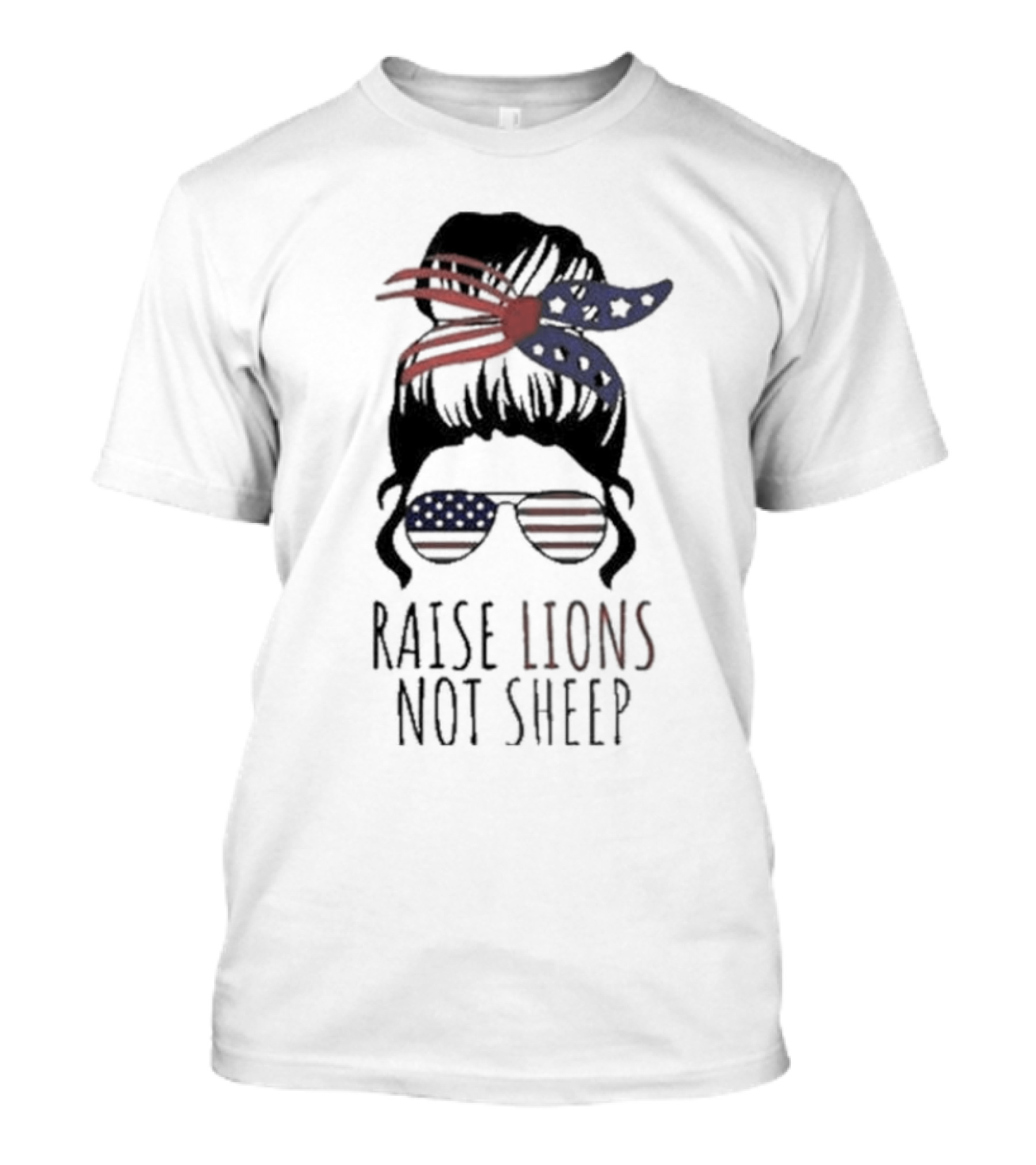 Raise Lions Not Sheep American Flag Sunglasses Messy Bun Stars And Stripes Bandana T-Shirt