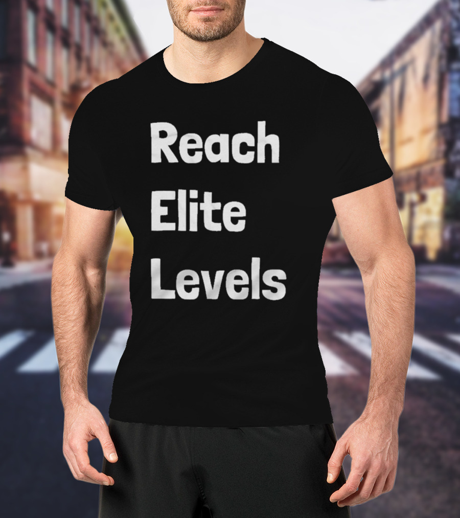 Reach The Elite Levels Of Achievement T-Shirt
