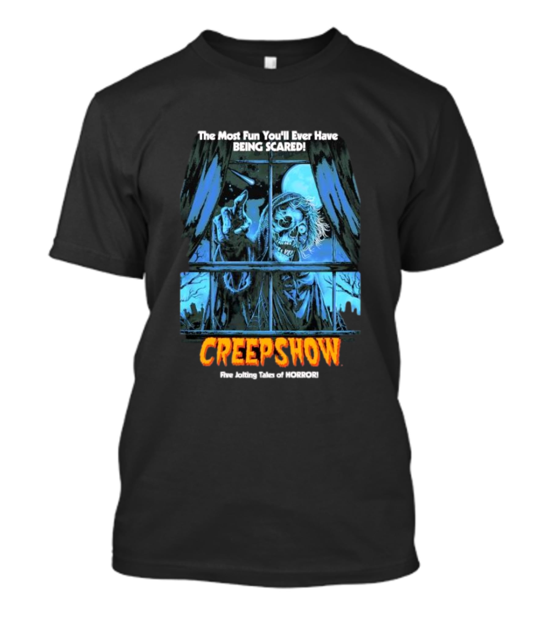 Creepshow The Most Fun You’ll Ever Have Being Scared Five Jolting Tales Of Horror T-Shirt